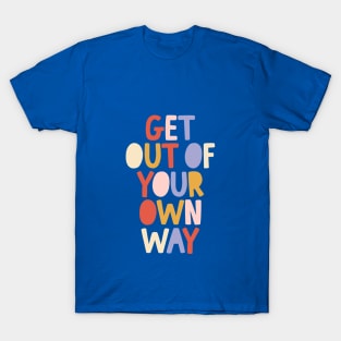 Get Out of Your Own Way by The Motivated Type in Blue Peach Red and Yellow T-Shirt